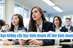 Bạn không cần học kinh doanh để biết kinh doanh